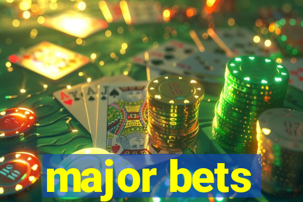 major bets